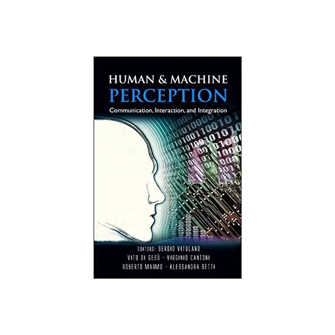 Human And Machine Perception: Communication, Interaction, And Integration
