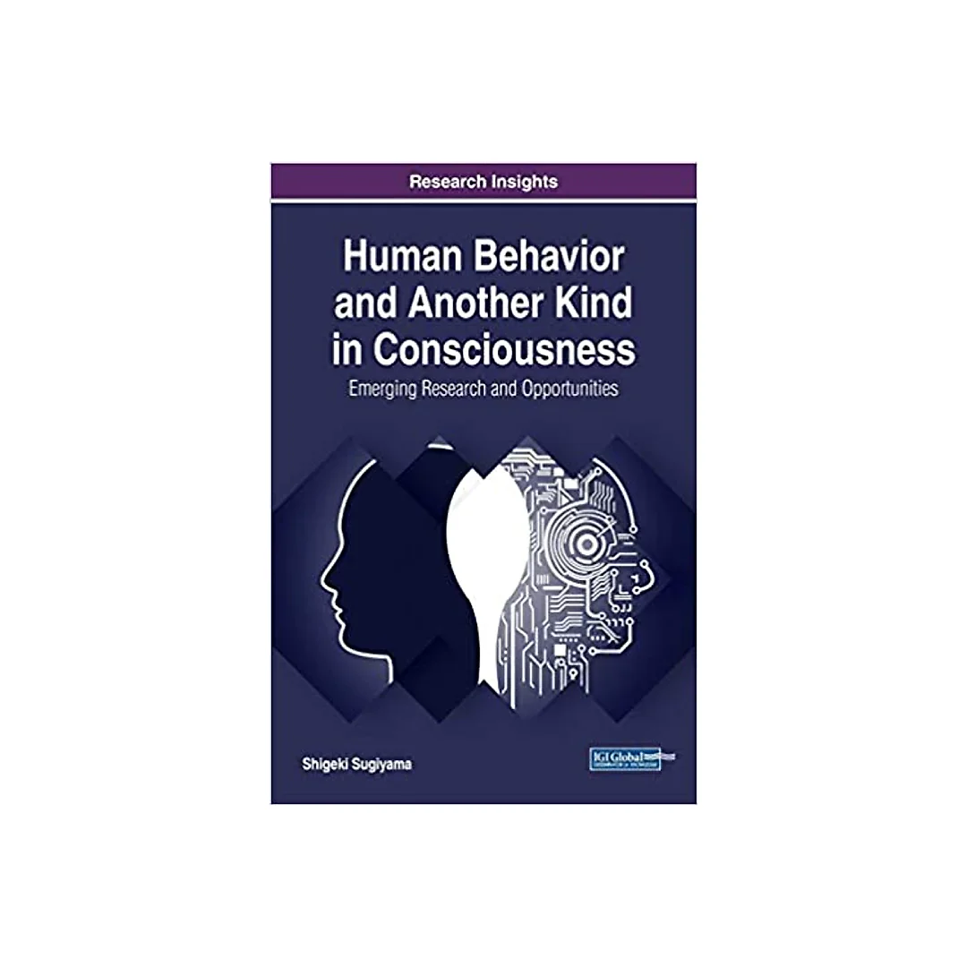 Human Behavior and Another Kind in Consciousness: Emerging Research and Opportunities