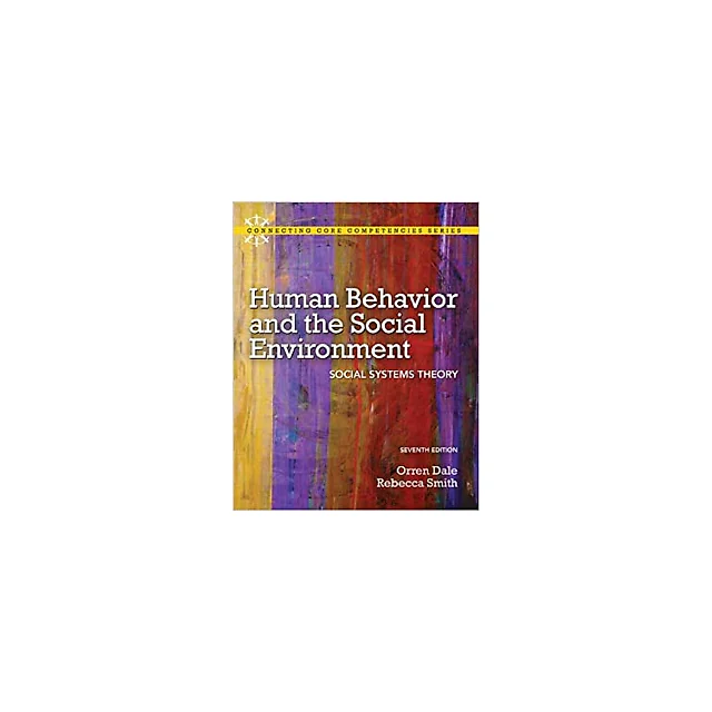 Human Behavior and the Social Environment: Social Systems Theory (7th Edition) (Connecting Core Competencies)