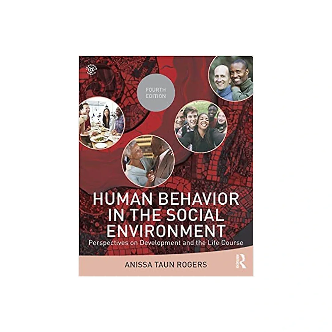 Human Behavior in the Social Environment: Perspectives on Development and the Life Course (4th Edition)