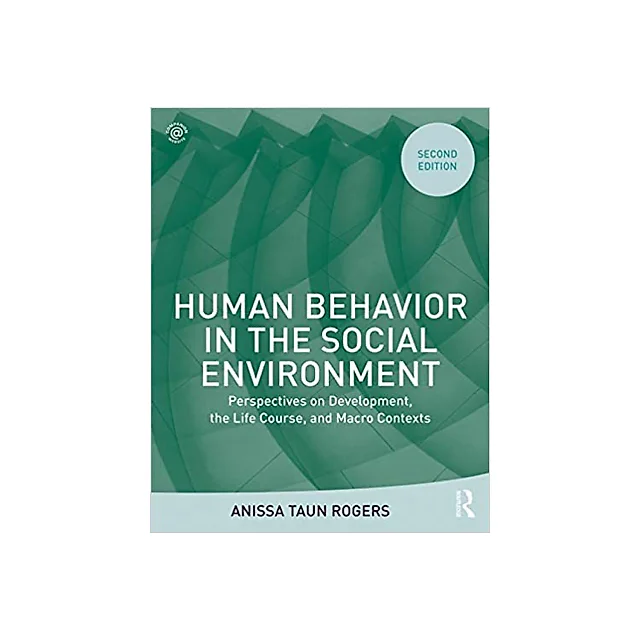 Human Behavior in the Social Environment: Perspectives on Development, the Life Course, and Macro Contexts
