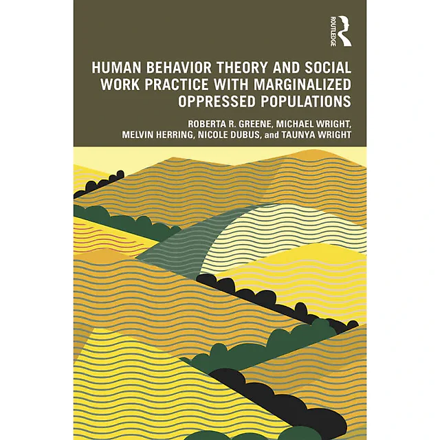 Human Behavior Theory and Social Work Practice with Marginalized Oppressed Populations 1st Edition