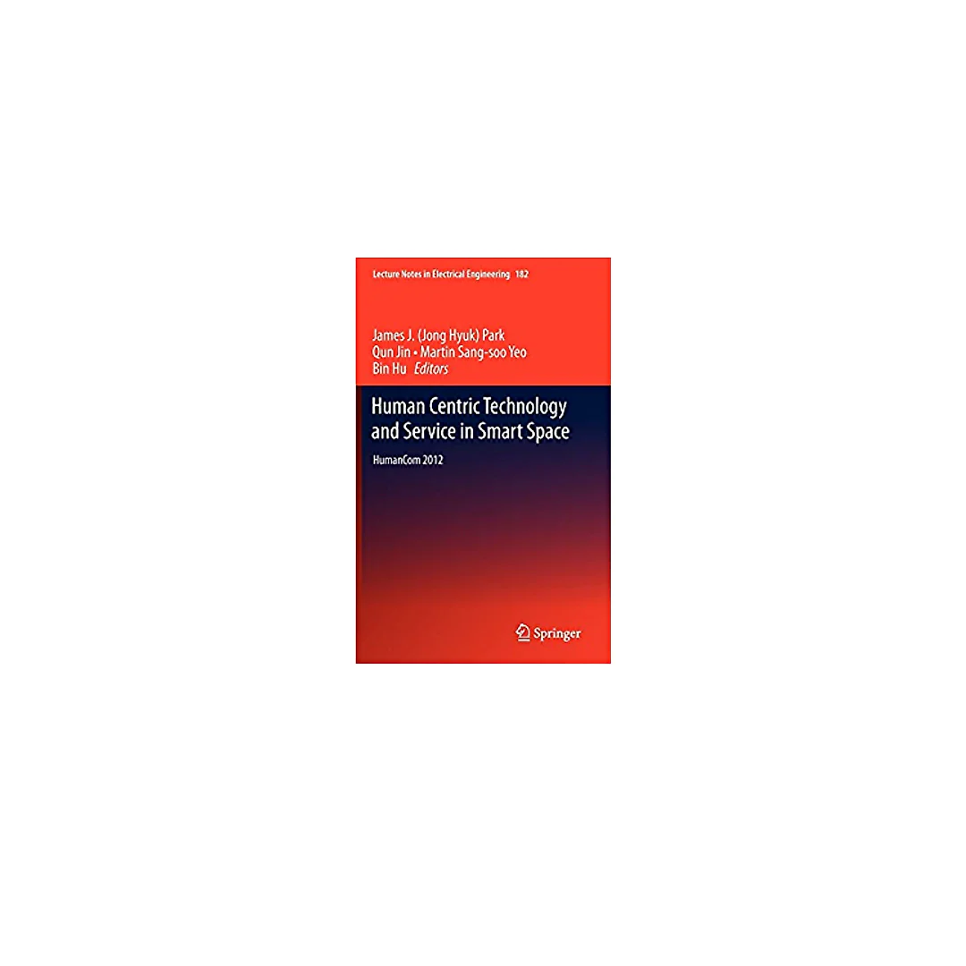 Human Centric Technology and Service in Smart Space: HumanCom 2012