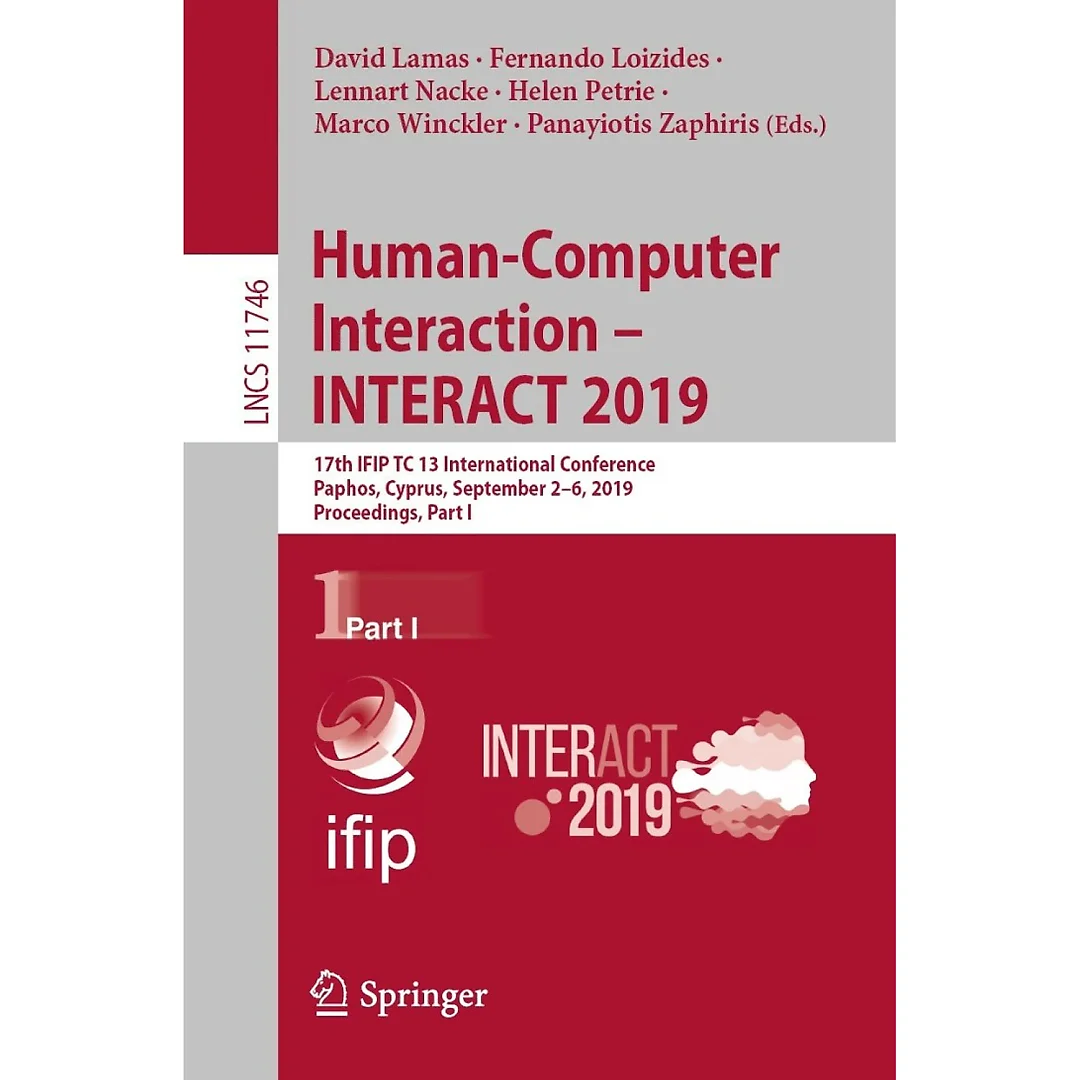 Human-Computer Interaction - INTERACT 2019: 17th IFIP TC 13 International Conference Paphos Cyprus September 2-6 2019 Proceedings Part I