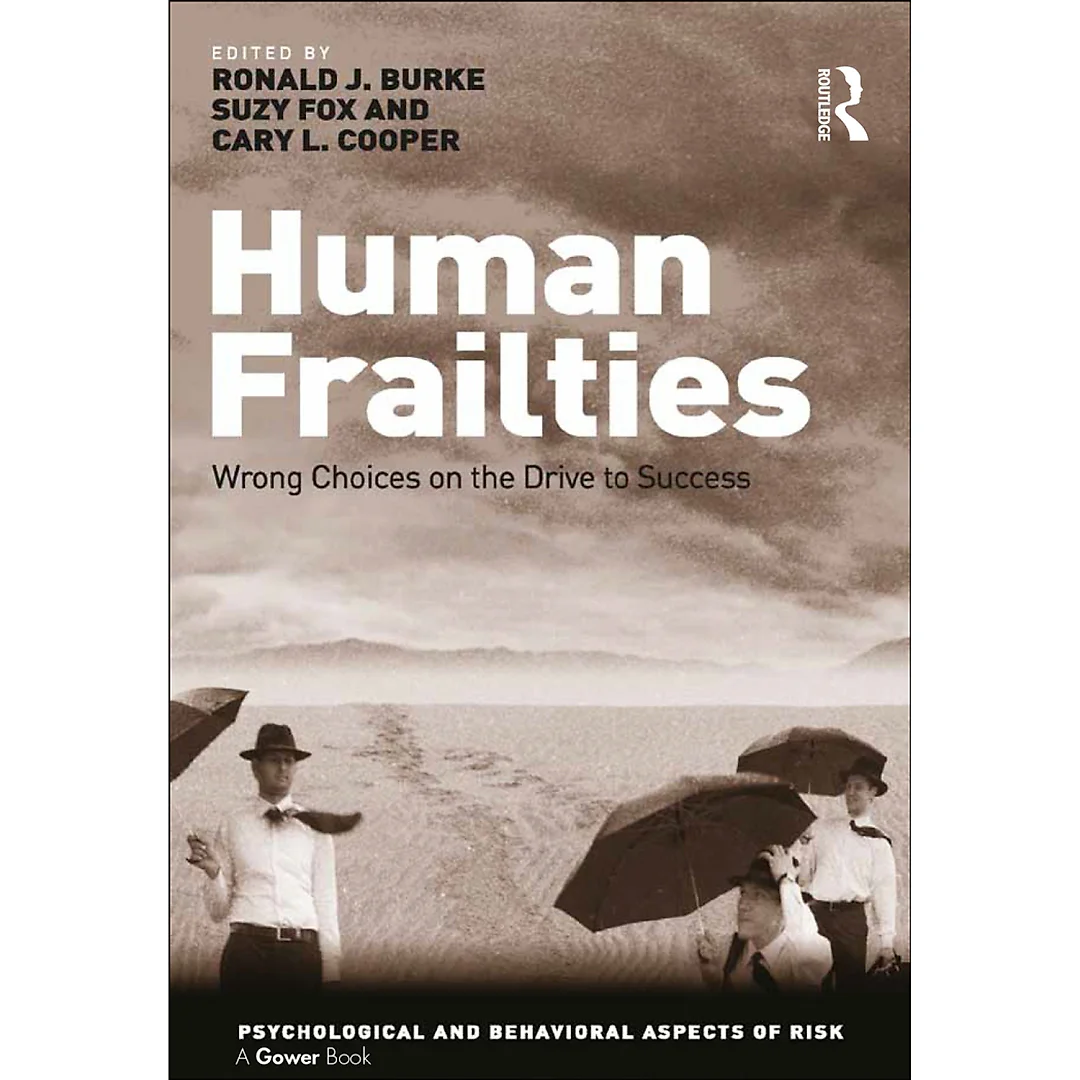 Human Frailties: Wrong Choices on the Drive to Success
