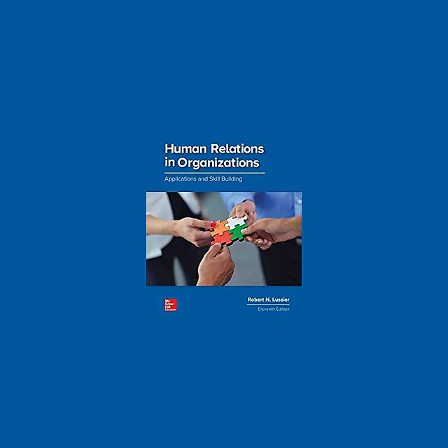 Human Relations in Organizations: Applications and Skill Building 11th Edition