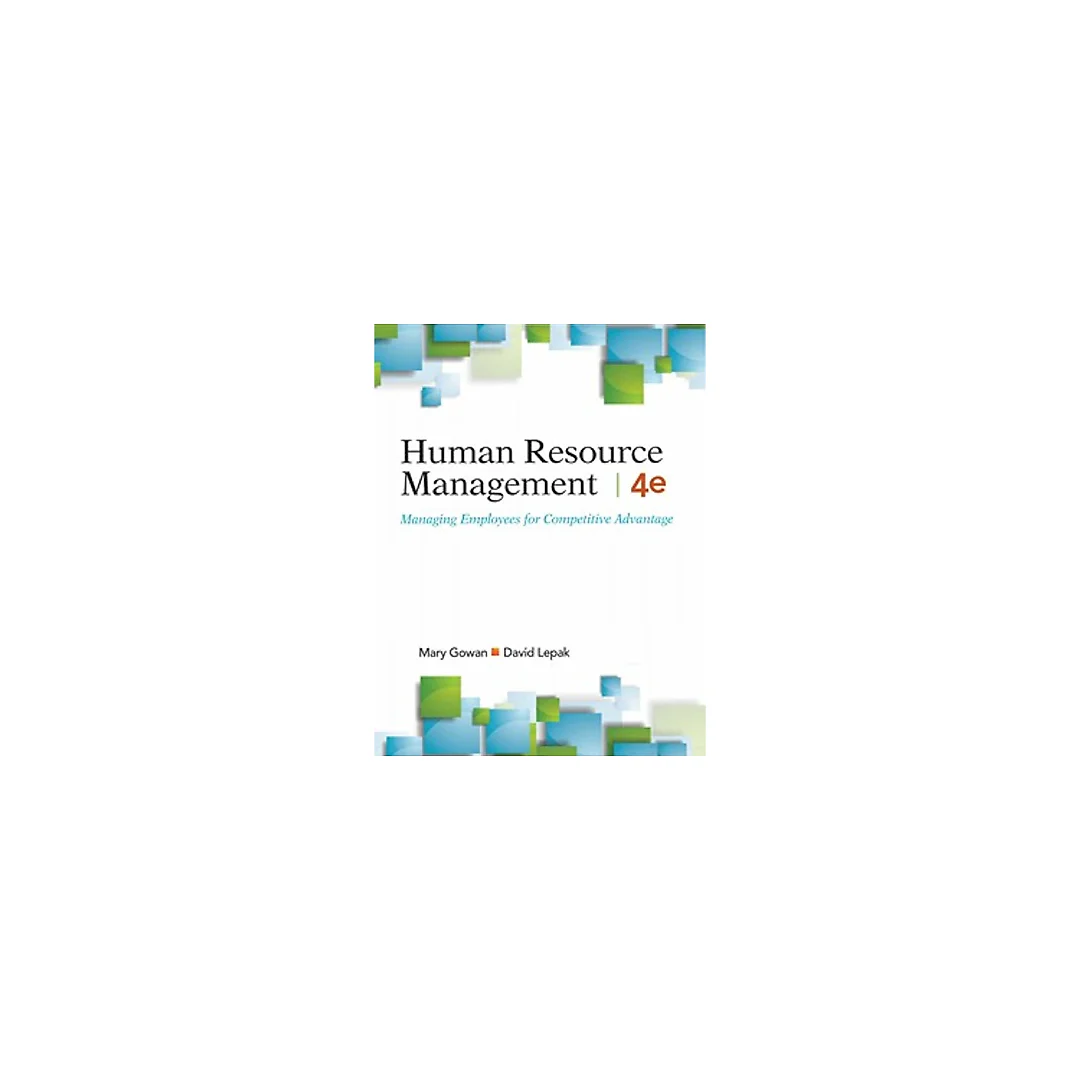 Human Resource Management Managing Employees for Competitive Advantage 4th Edition by Mary Gowan
