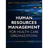 Human Resources Management for Health Care Organizations: A Strategic Approach