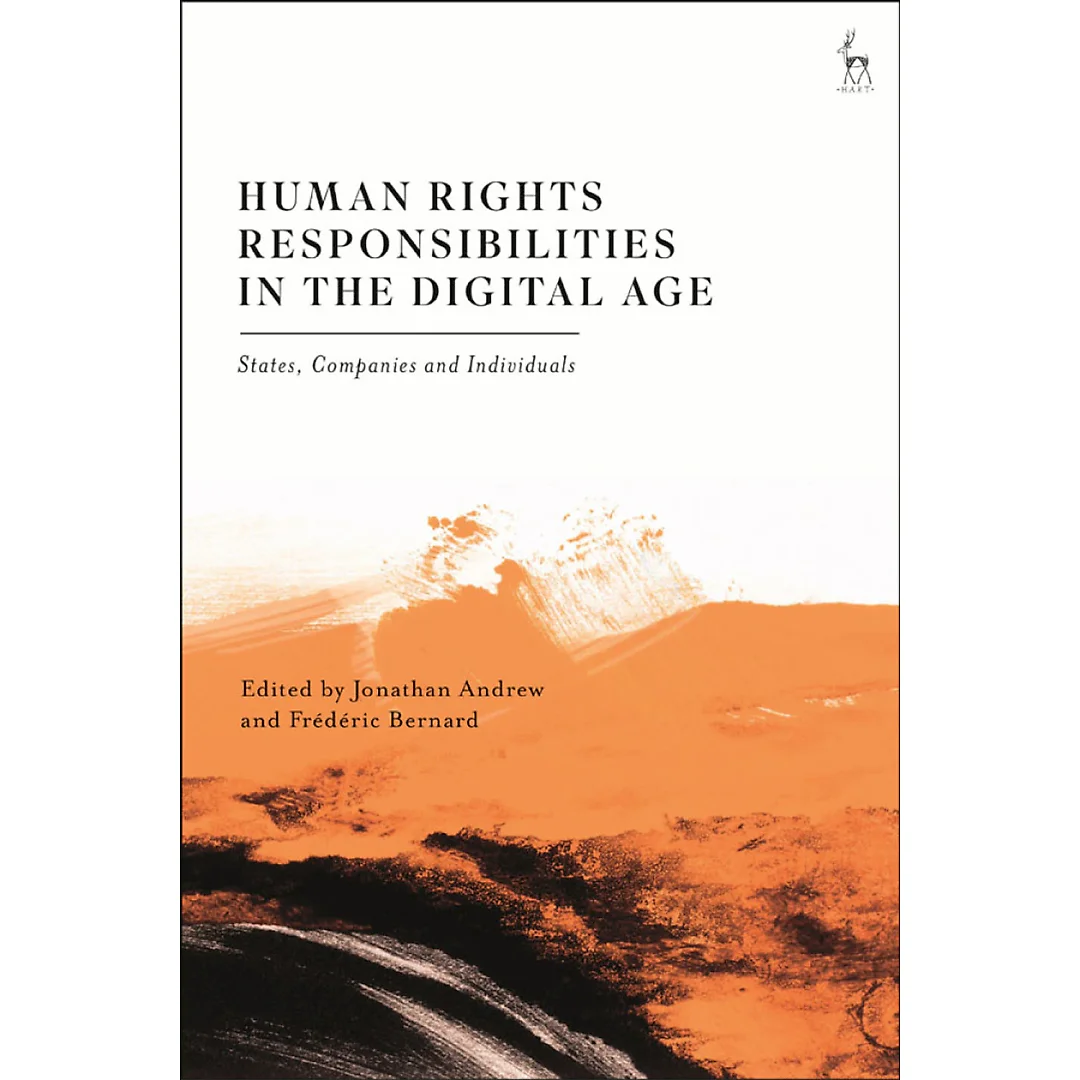 Human Rights Responsibilities in the Digital Age: States Companies and Individuals