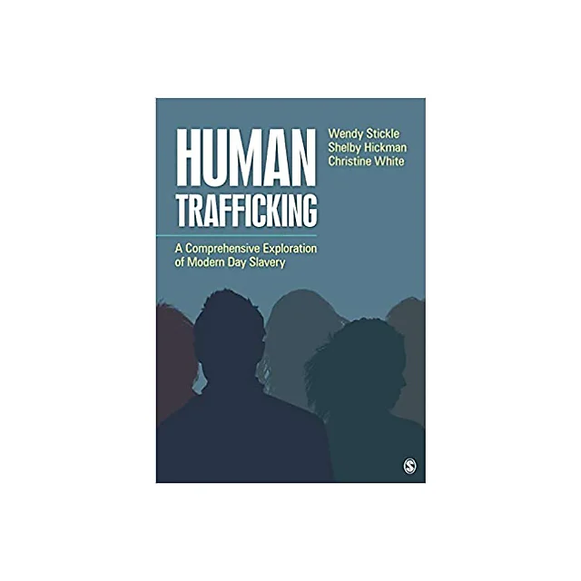 Human Trafficking: A Comprehensive Exploration of Modern Day Slavery