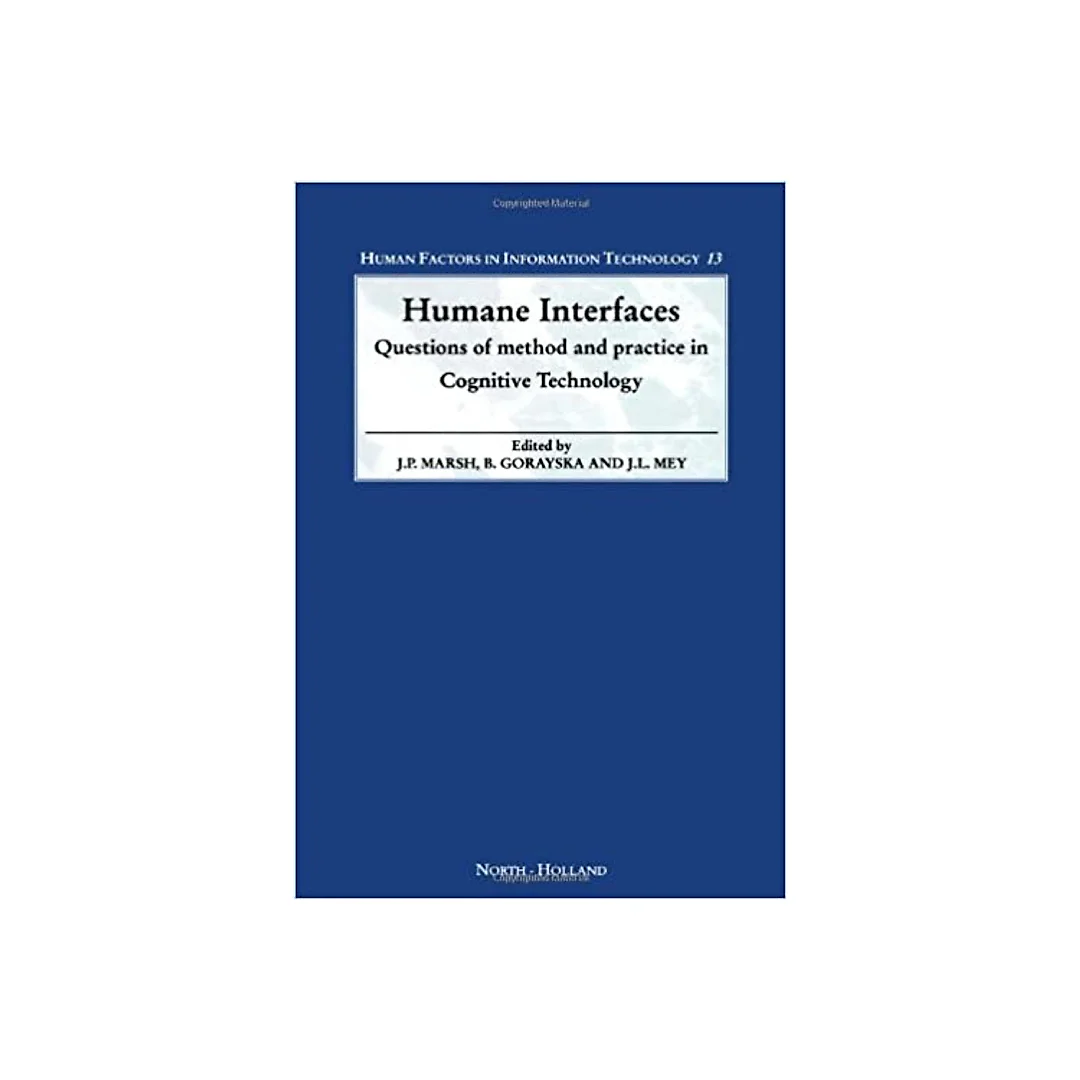 Humane Interfaces: Questions of Method and Practice in Cognitive Technology