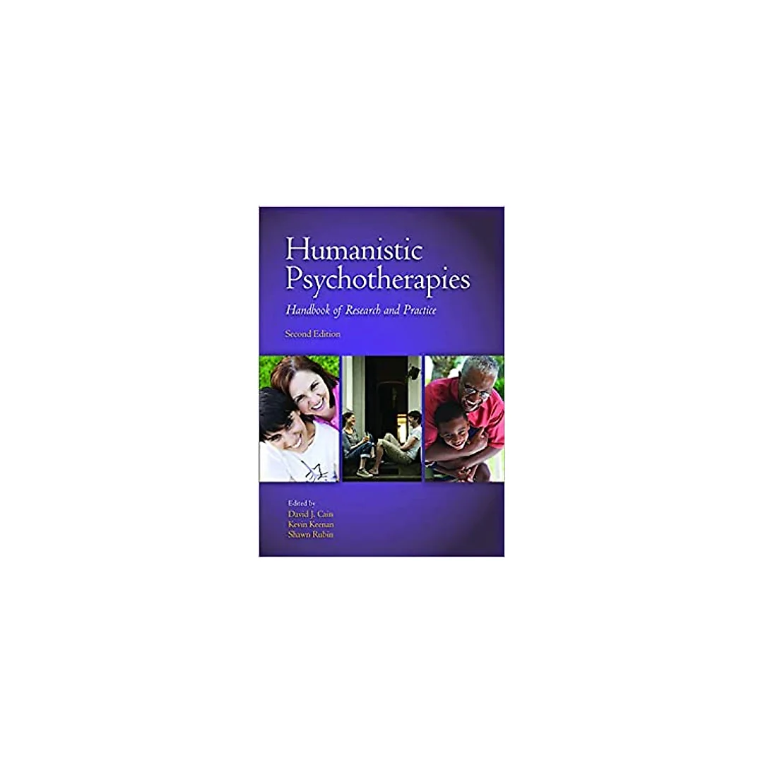 Humanistic Psychotherapies: Handbook of Research and Practice, Second Edition