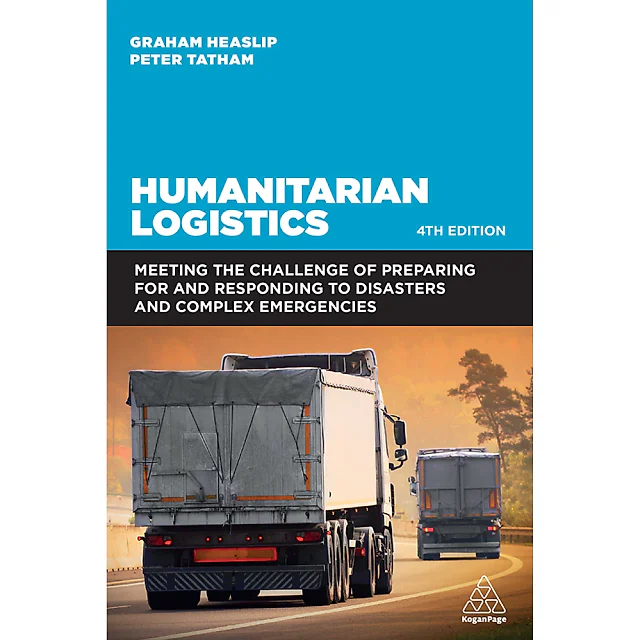 Humanitarian Logistics: Meeting the Challenge of Preparing for and Responding to Disasters and Complex Emergencies
