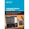 Humanitarian Logistics: Meeting the Challenge of Preparing for and Responding to Disasters and Complex Emergencies