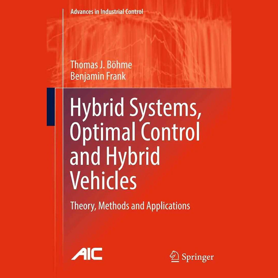 Hybrid Systems, Optimal Control and Hybrid Vehicles: Theory, Methods and Applications