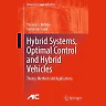 Hybrid Systems, Optimal Control and Hybrid Vehicles: Theory, Methods and Applications