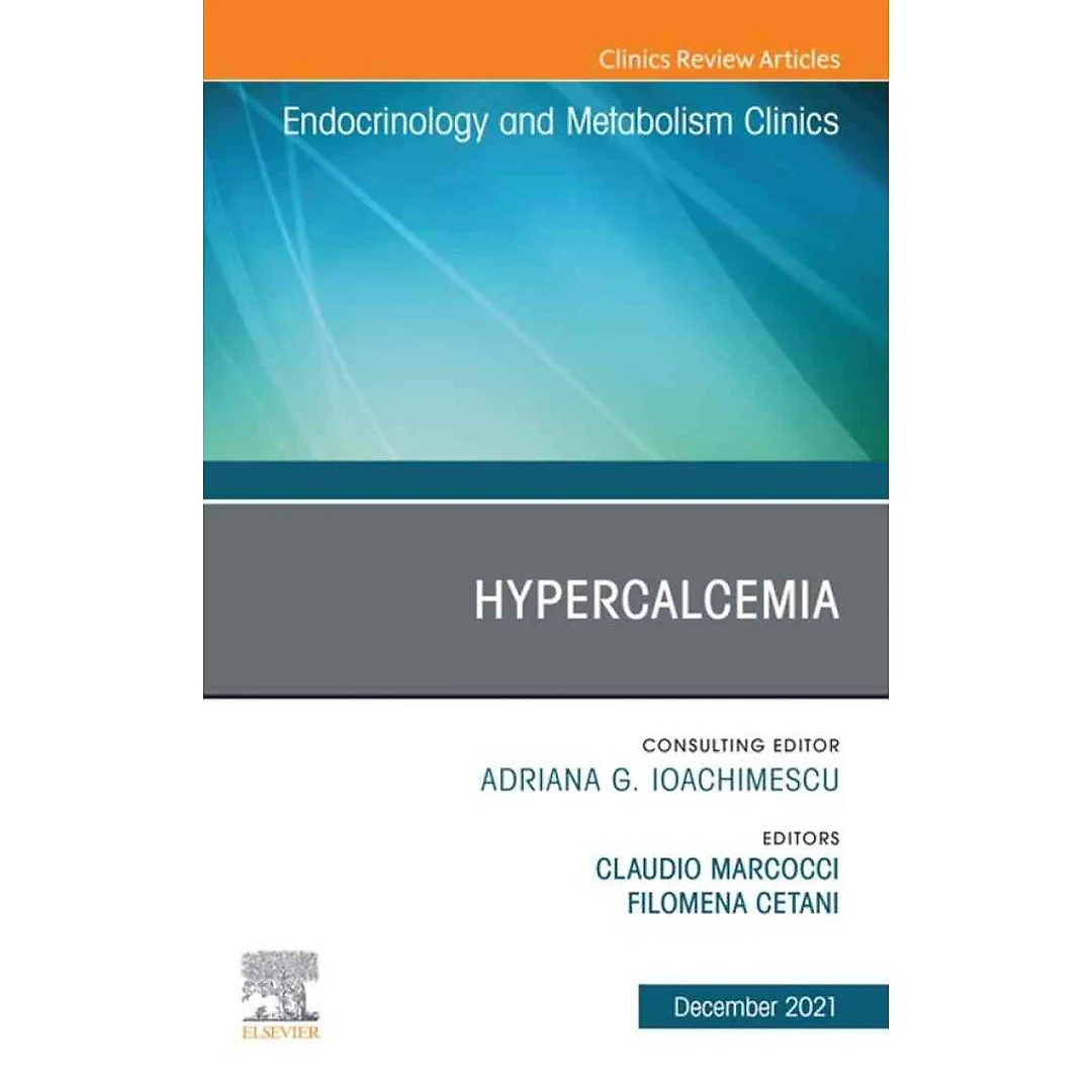 Hypercalcemia, An Issue of Endocrinology and Metabolism Clinics of North America