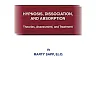 Hypnosis Dissociation and Absorption;Theories Assessment and Treatment