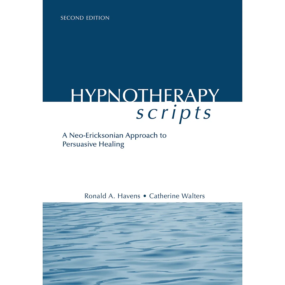 Hypnotherapy Scripts: A Neo-Ericksonian Approach to Persuasive Healing