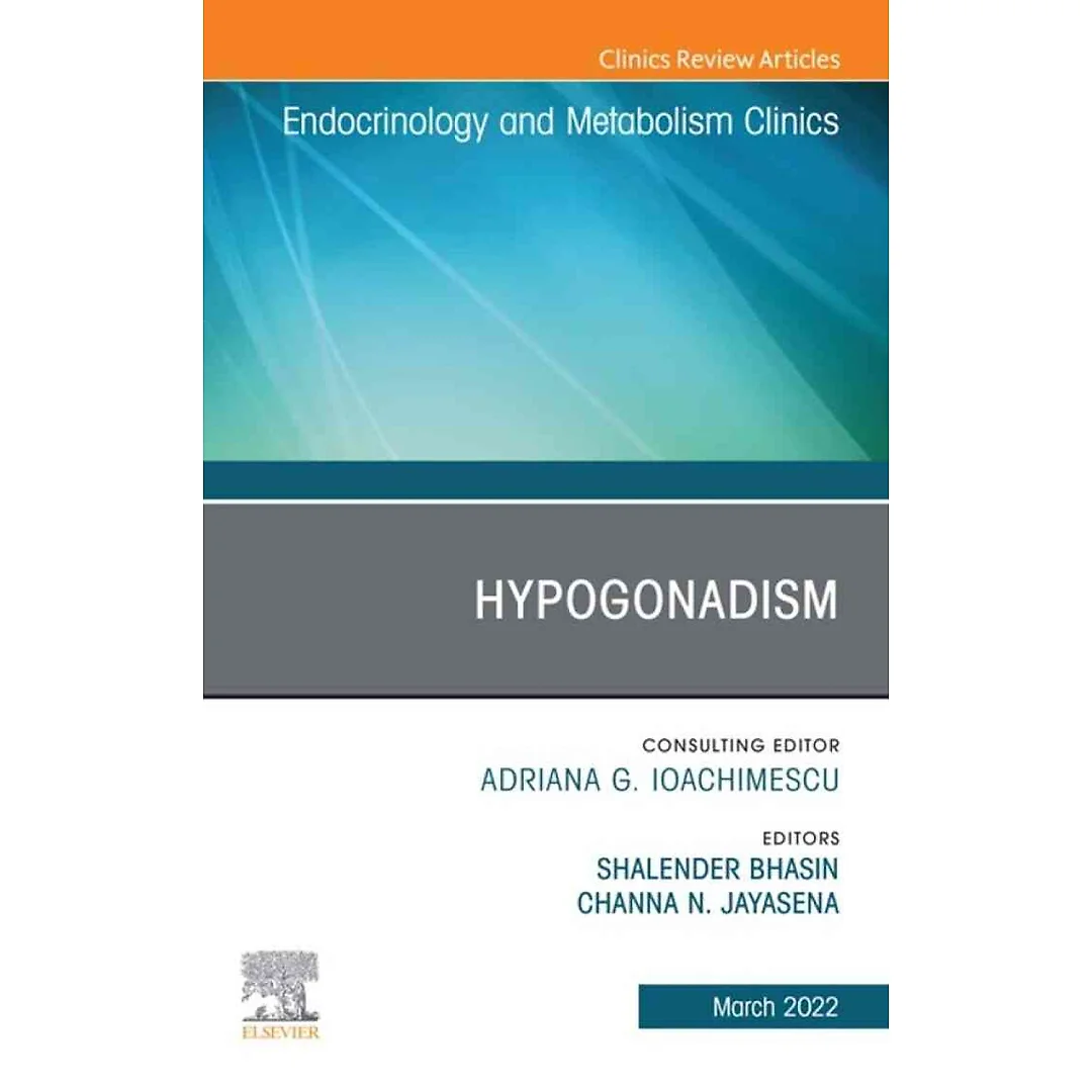 Hypogonadism, An Issue of Endocrinology and Metabolism Clinics of North America