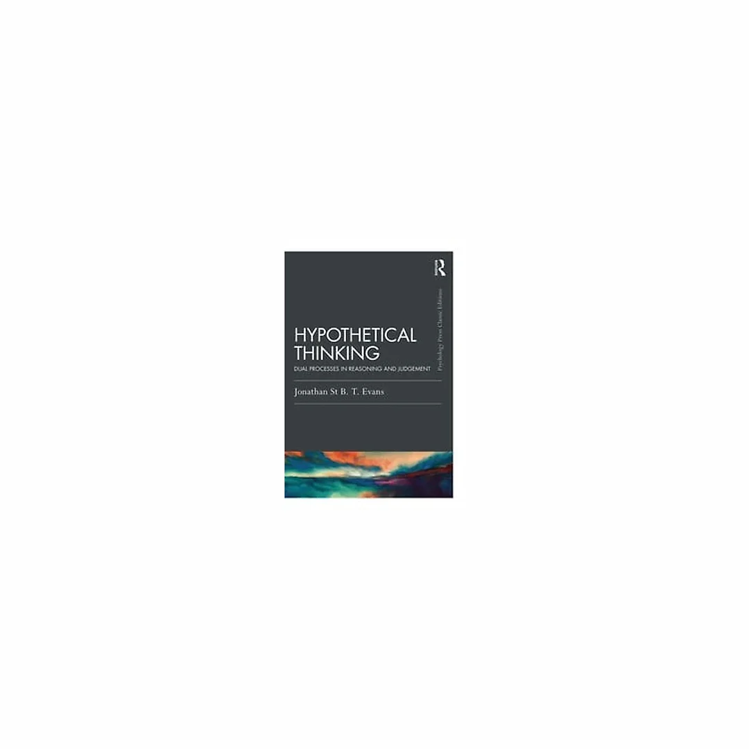 Hypothetical Thinking: Dual Processes in Reasoning and Judgement