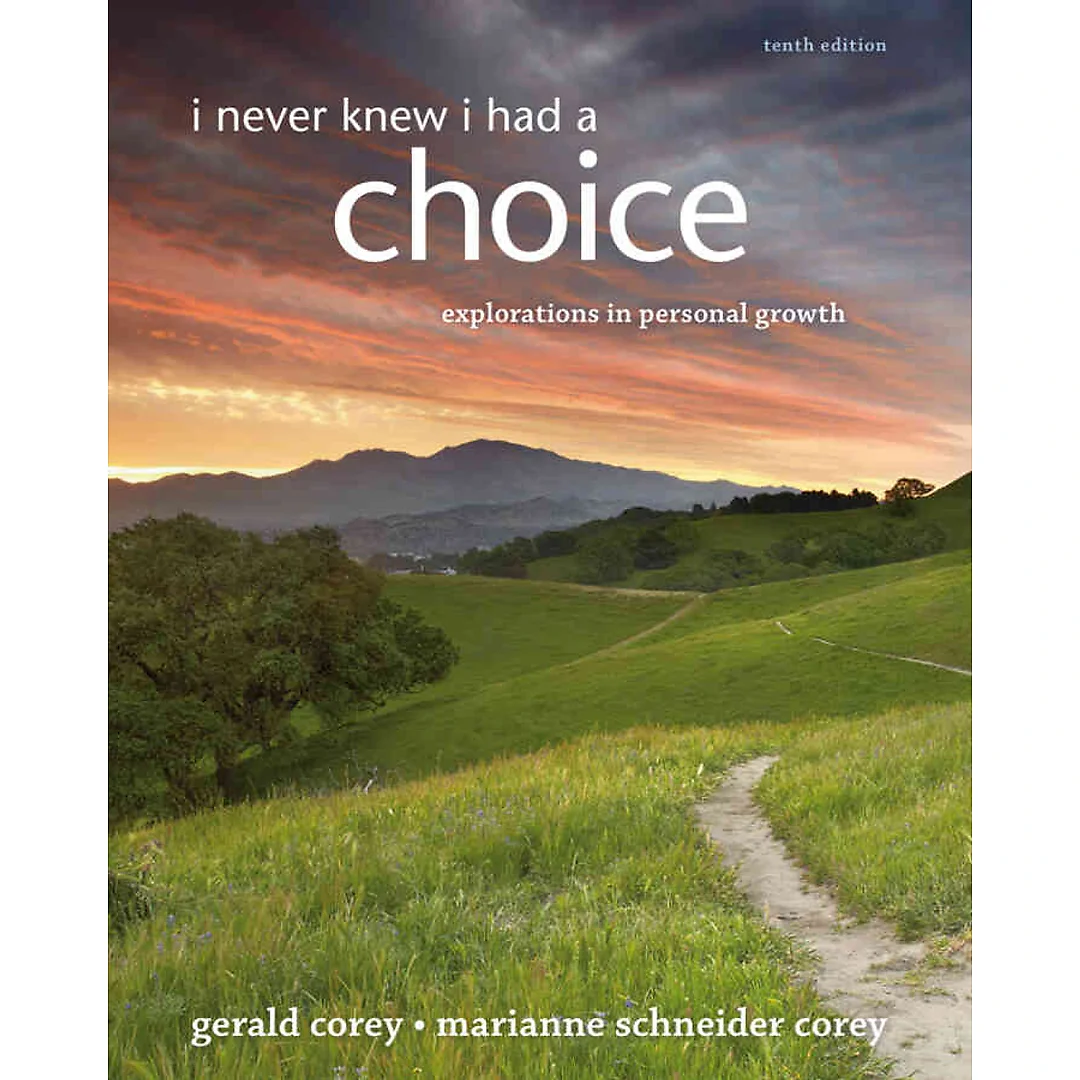 I Never Knew I Had A Choice: Explorations in Personal Growth 10th Edition