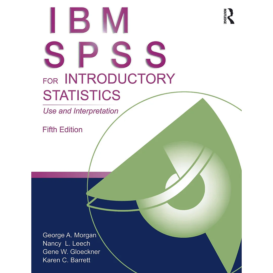 IBM SPSS for Introductory Statistics: Use and Interpretation Fifth Edition