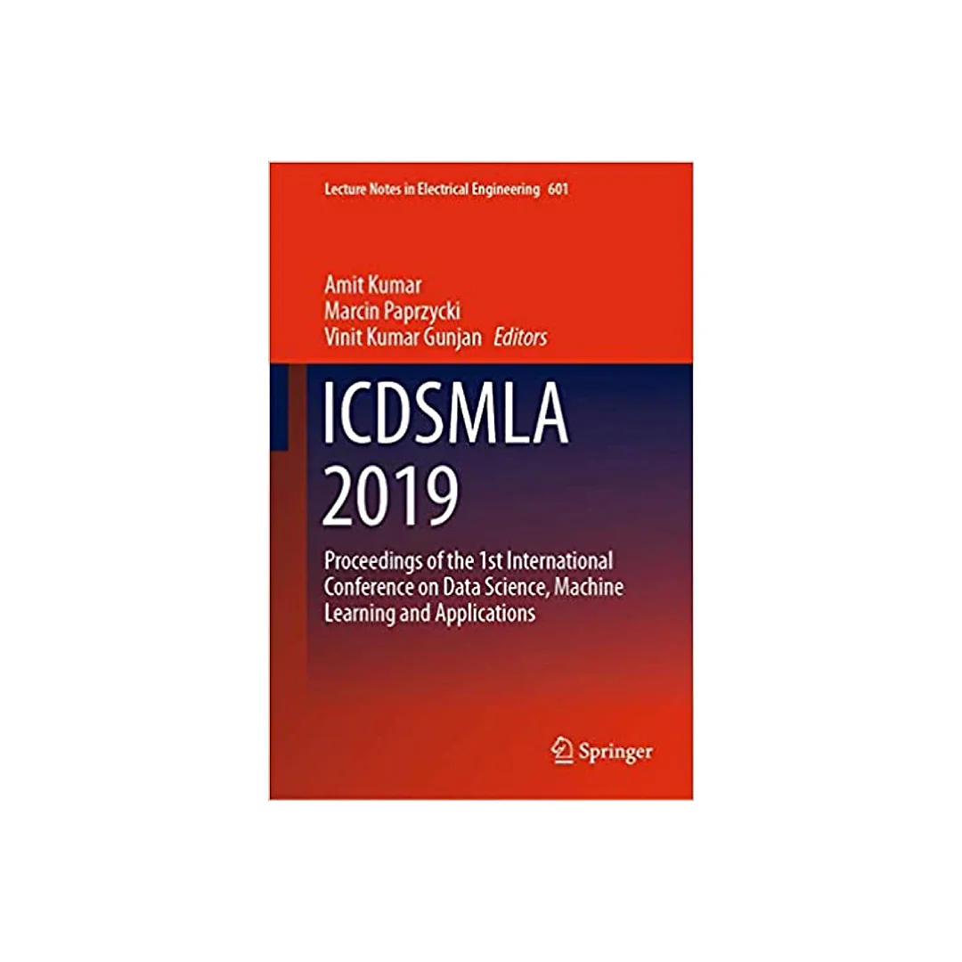 ICDSMLA 2019: Proceedings of the 1st International Conference on Data Science, Machine Learning and Applications