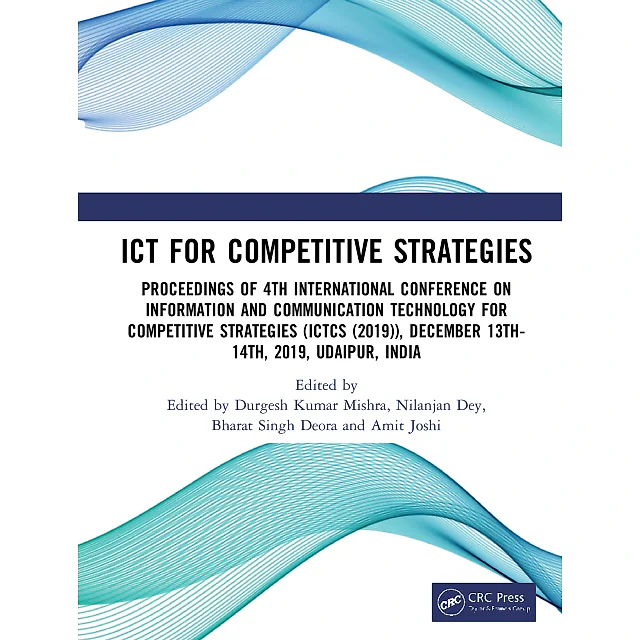 ICT for Competitive Strategies: Proceedings of 4th International Conference on Information and Communication Technology for Competitive Strategies (ICTCS 2019) December 13th-14th 2019 Udaipur India