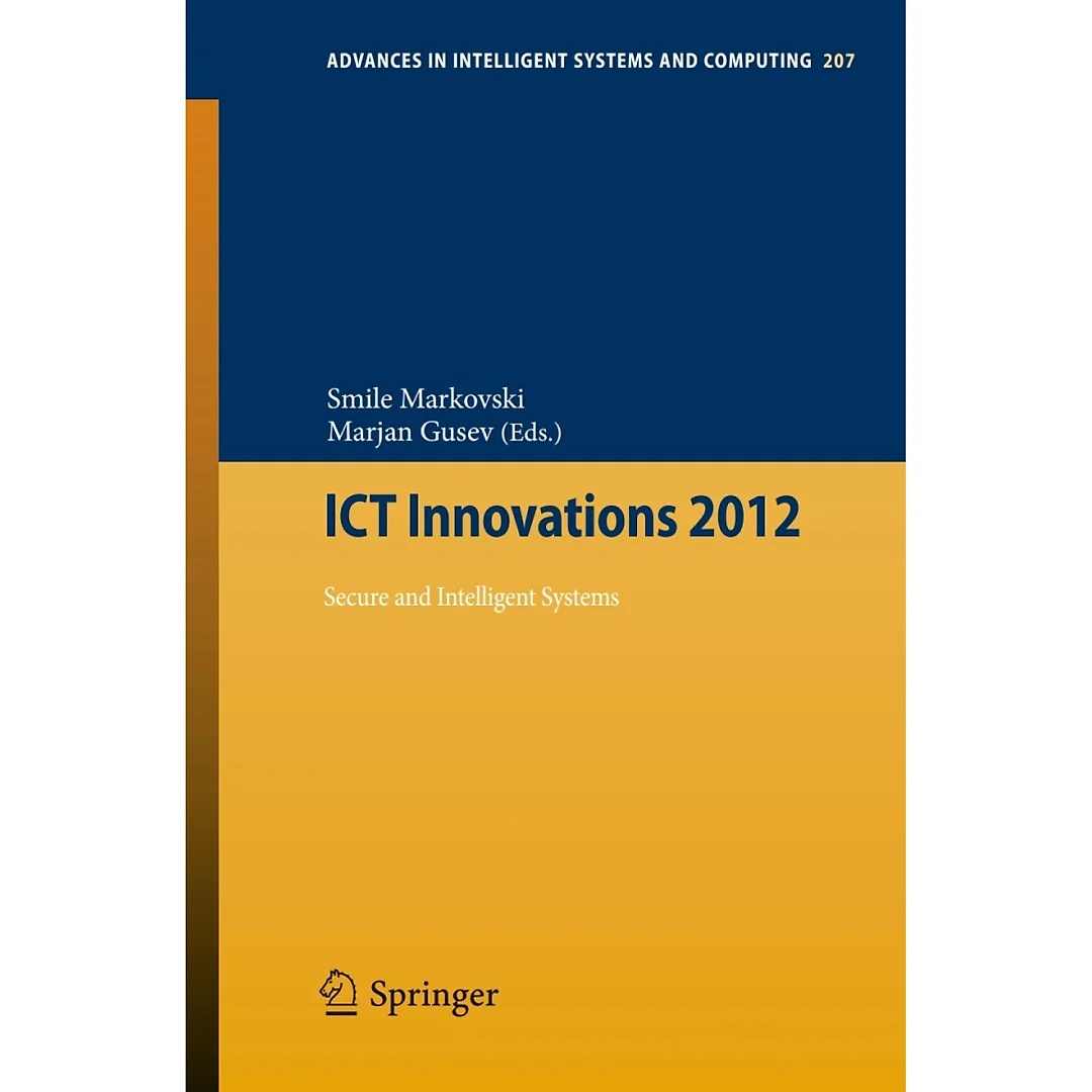 ICT Innovations 2012: Secure and Intelligent Systems