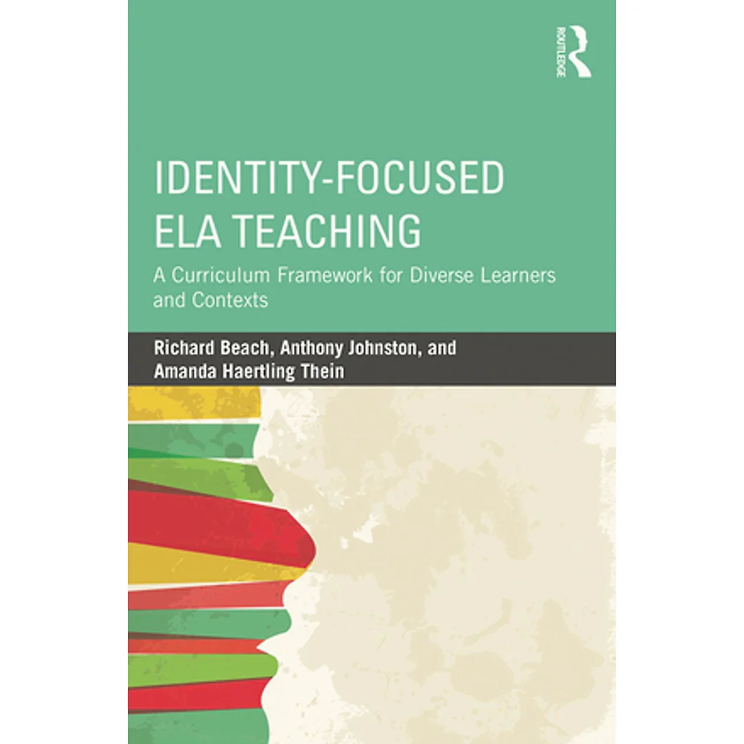 Identity-Focused ELA Teaching: A Curriculum Framework for Diverse Learners and Contexts
