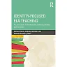 Identity-Focused ELA Teaching: A Curriculum Framework for Diverse Learners and Contexts