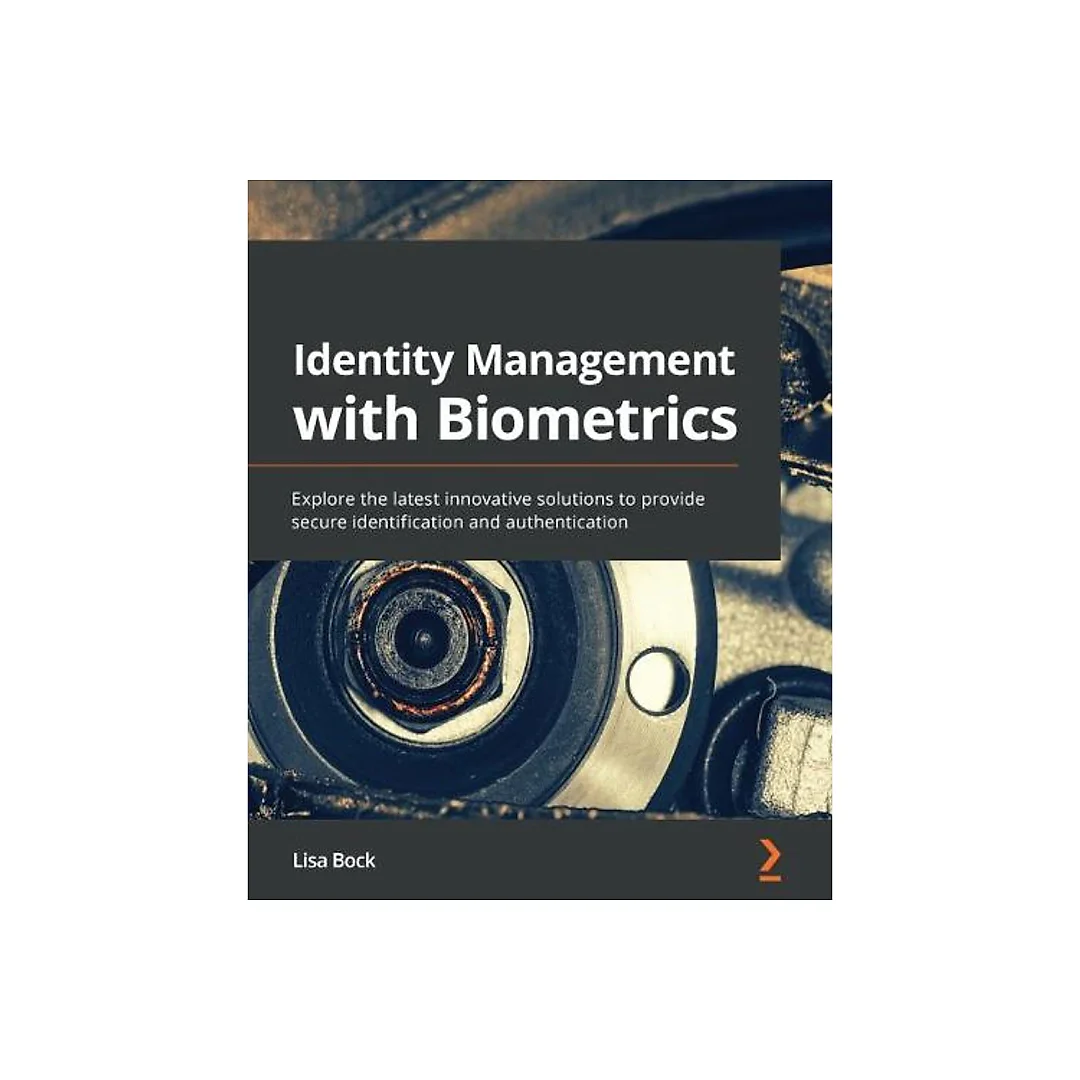 Identity Management with Biometrics: Explore the latest innovative solutions to provide secure identification and authentication