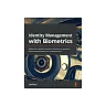 Identity Management with Biometrics: Explore the latest innovative solutions to provide secure identification and authentication