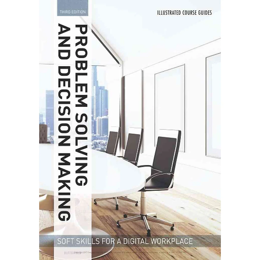 Illustrated Course Guides : Problem Solving and Decision Making - Soft Skills for a Digital Workplace 3rd Edition