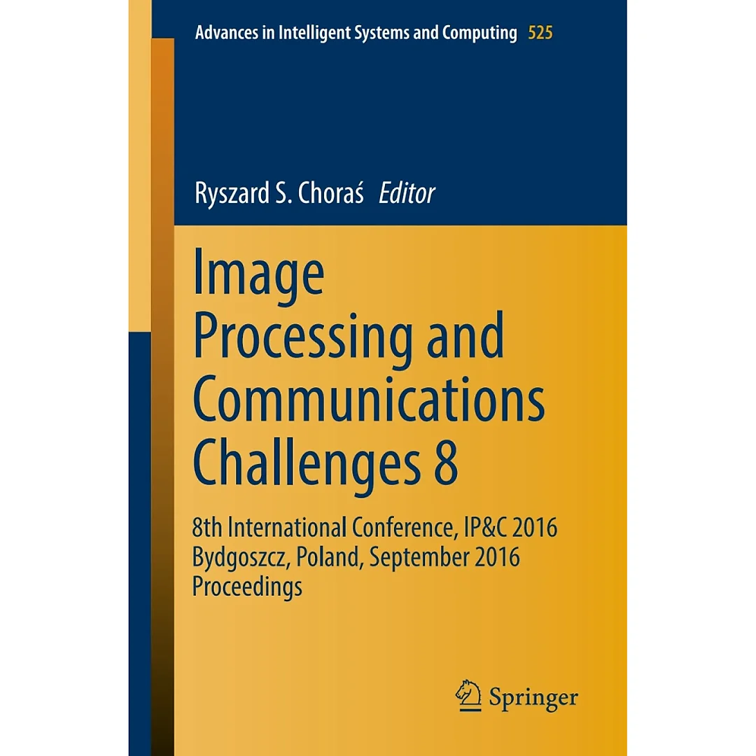 Image Processing and Communications Challenges 8: 8th International Conference, IP&C 2016 Bydgoszcz, Poland, September 2016 Proceedings