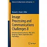 Image Processing and Communications Challenges 8: 8th International Conference, IP&amp;C 2016 Bydgoszcz, Poland, September 2016 Proceedings