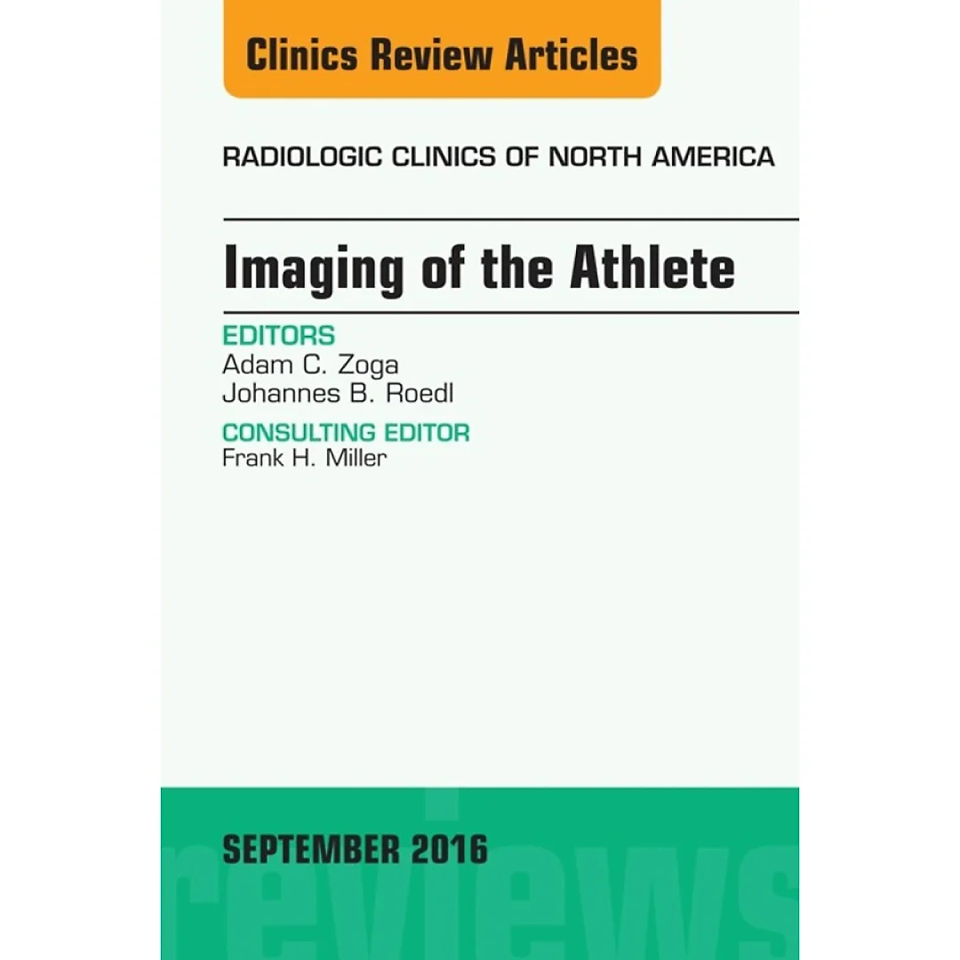 Imaging of the Athlete, An Issue of Radiologic Clinics of North America