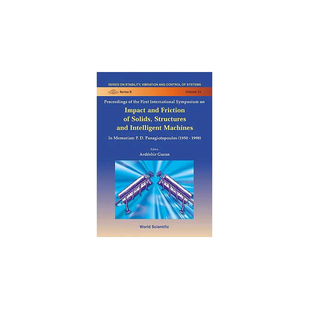 Impact & Friction Of Solids, Structures & Machines: Theory & Applications In Engineering & Science, Intl Symp