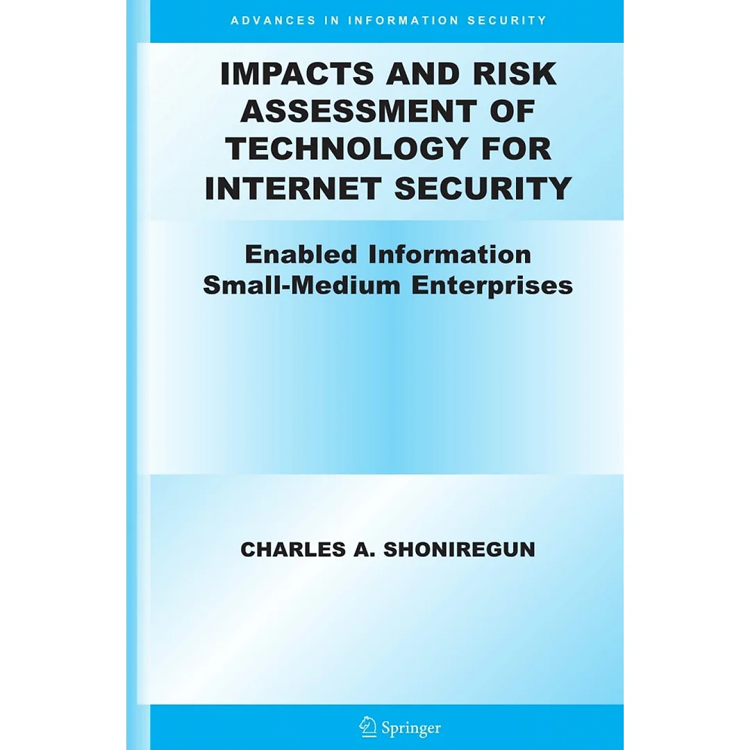 Impacts and Risk Assessment of Technology for Internet Security: Enabled Information Small-Medium Enterprises (TEISMES)