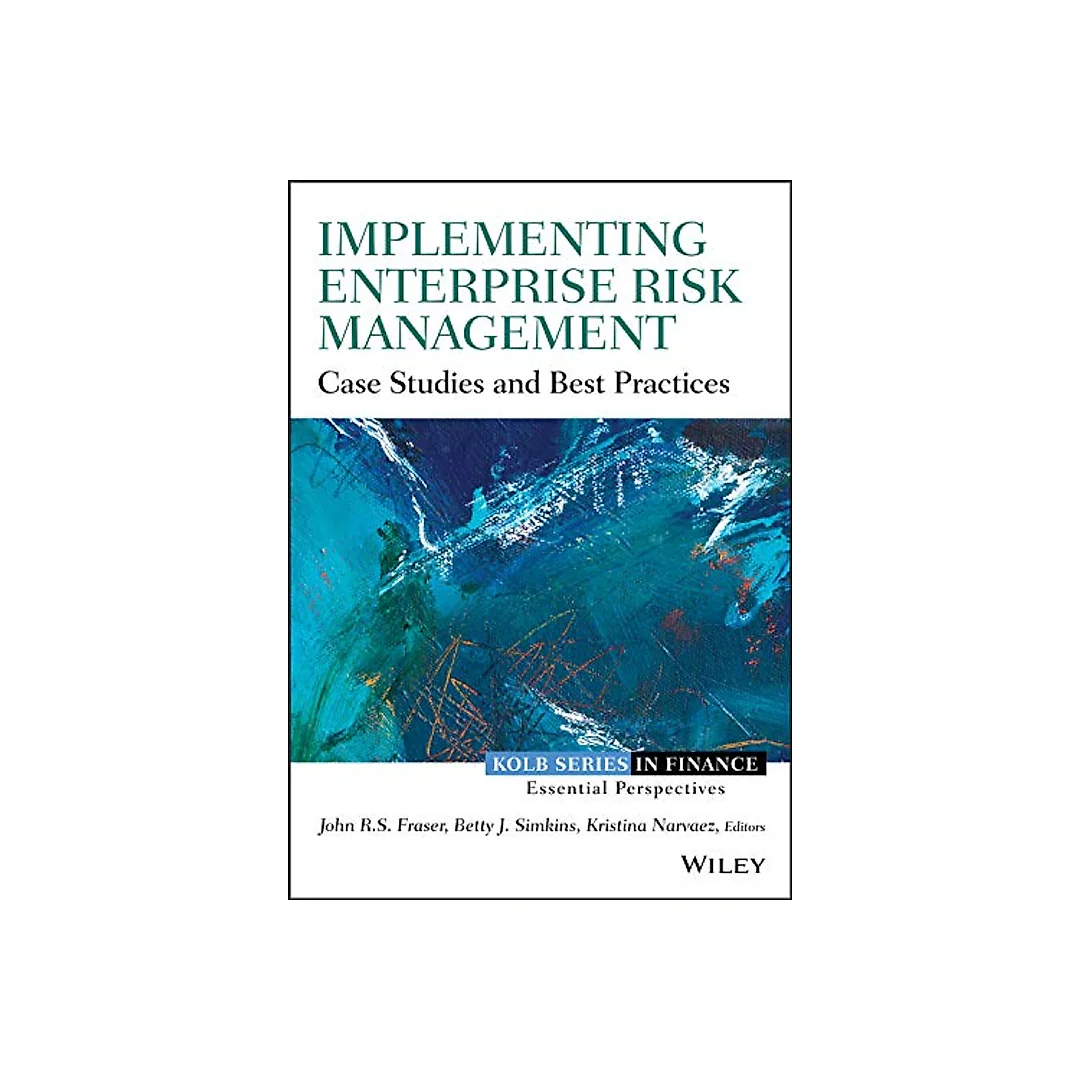 Implementing Enterprise Risk Management: Case Studies and Best Practices