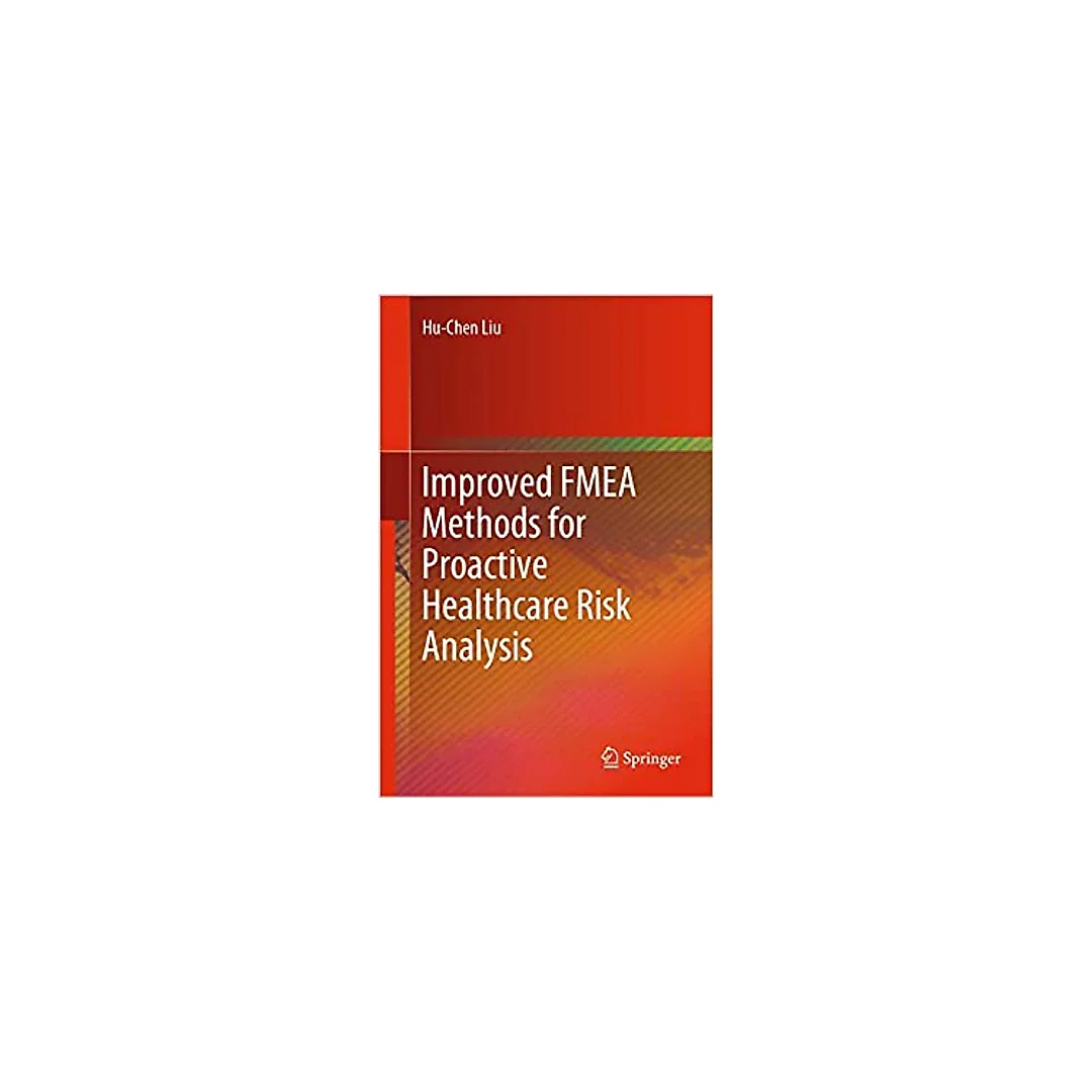 Improved FMEA Methods for Proactive Healthcare Risk Analysis