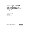 Improving K-12 STEM Education Outcomes through Technological Integration