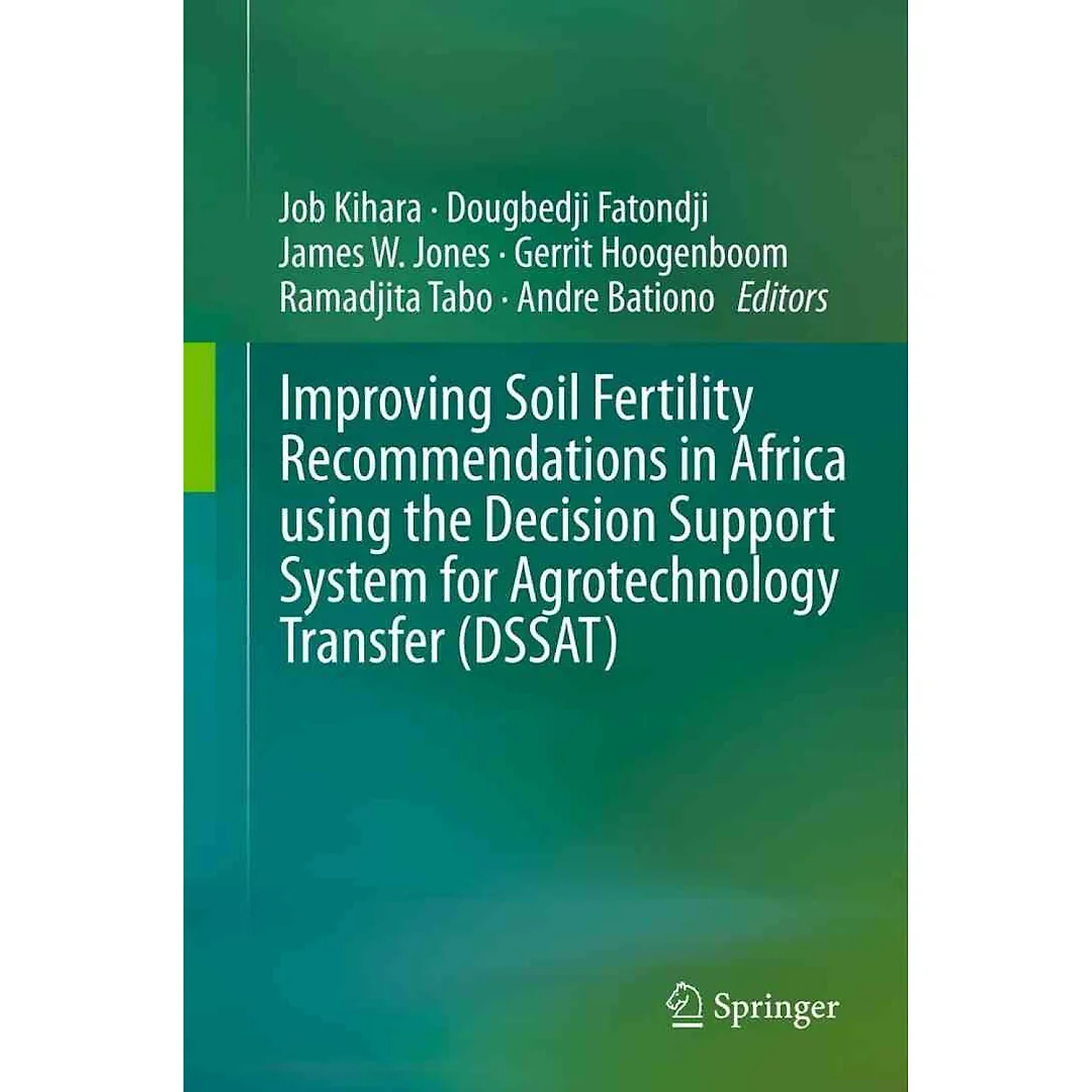Improving Soil Fertility Recommendations in Africa using the Decision Support System for Agrotechnology Transfer (DSSAT) 1st Edition