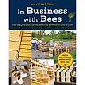 In Business with Bees How to Expand Sell and Market Honeybee Products and Services Including Pollination Bees and Queens Beeswax Honey and More