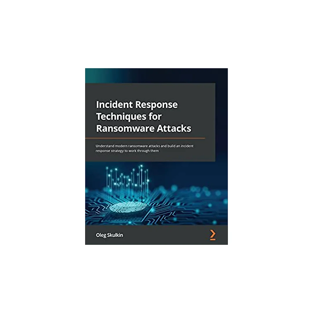 Incident Response Techniques for Ransomware Attacks: Understand modern ransomware attacks and build an incident response strategy to work through them