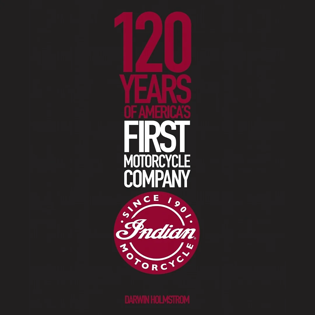 Indian Motorcycle: 120 Years of America's First Motorcycle Company