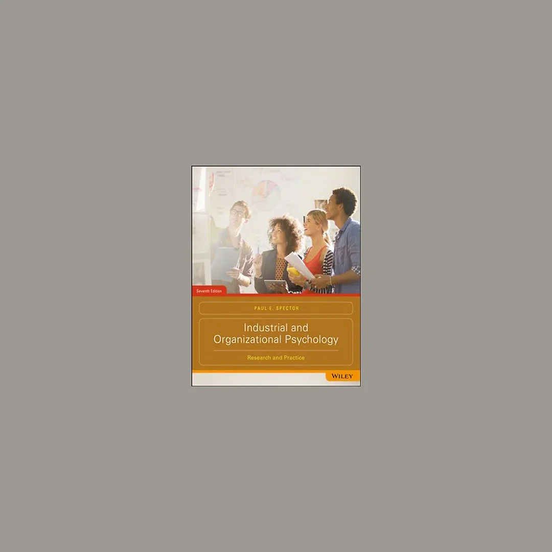 Industrial and Organizational Psychology Research and Practice 7th Edition by Paul E. Spector