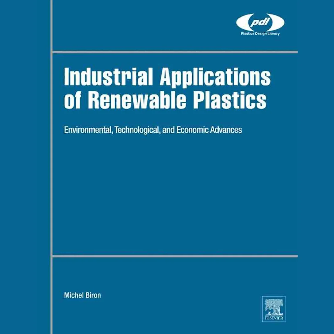 Industrial Applications of Renewable Plastics: Environmental, Technological, and Economic Advances
