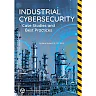 Industrial Cybersecurity: Case Studies and Best Practices